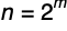 n equals 2 powered m