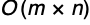 Upper O left parenthesis m cross n right parenthesis